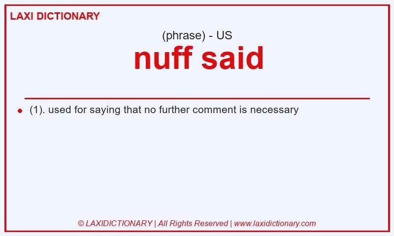 Definition nuff said in American English