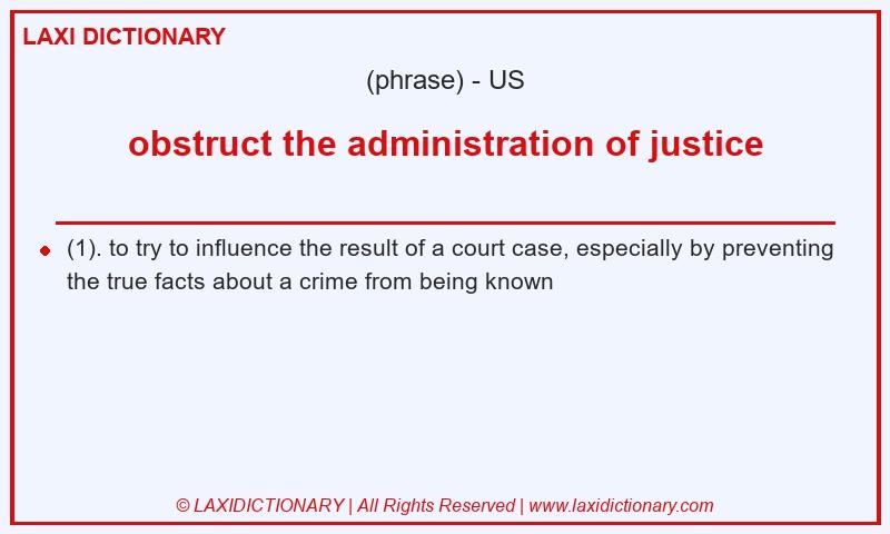 Definition obstruct the administration of justice in American English