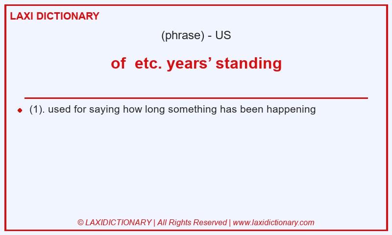 Definition of  etc. years’ standing in American English