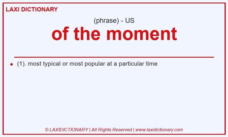 Definition of the moment in American English