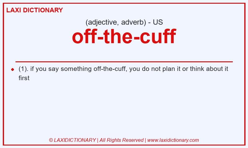 Definition off-the-cuff in American English