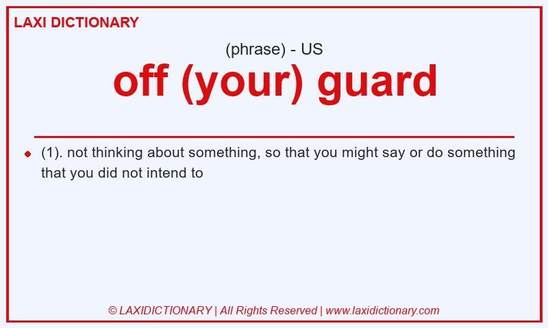 Definition off (your) guard in American English