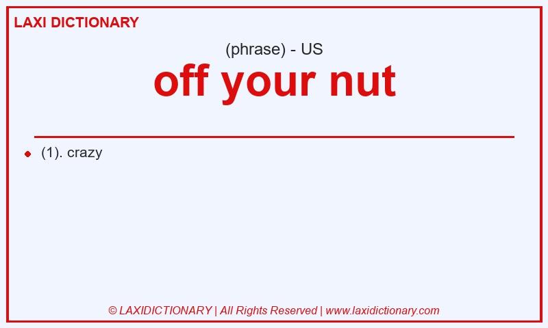 Definition off your nut in American English