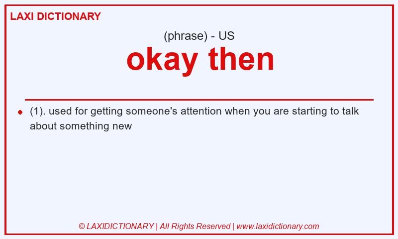 Definition okay then in American English