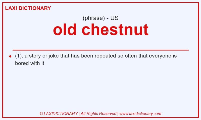 Definition old chestnut in American English