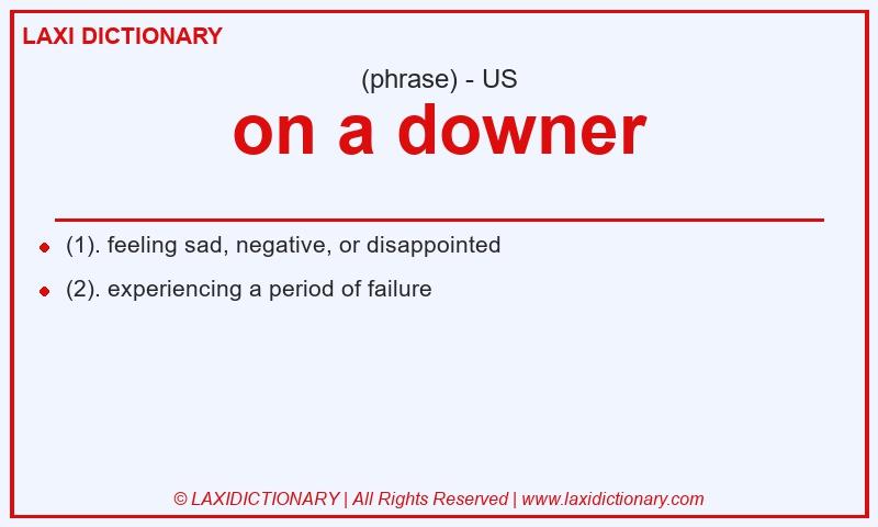 Definition on a downer in American English