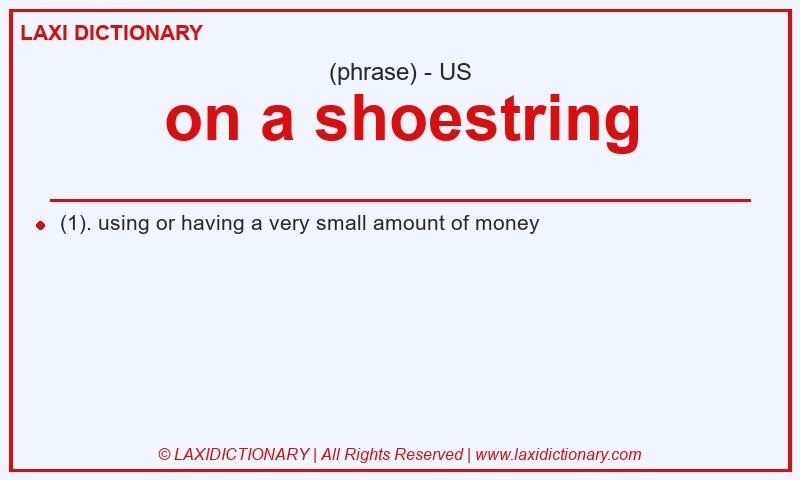 Definition on a shoestring in American English