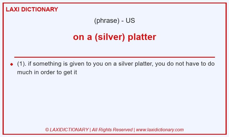 Definition on a (silver) platter in American English
