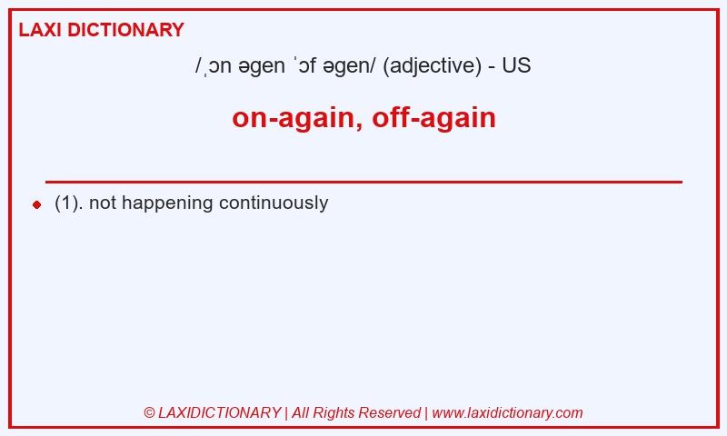 Definition on-again, off-again in American English