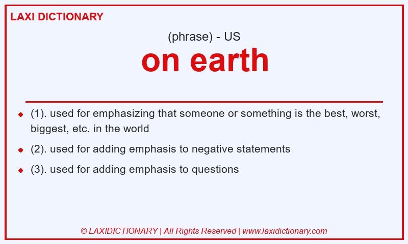 Definition on earth in American English