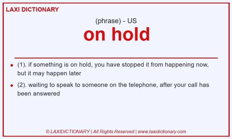 Definition on hold in American English