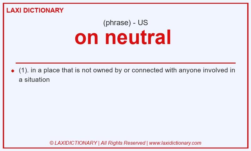 Definition on neutral  in American English