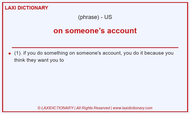 Definition on someone’s account in American English