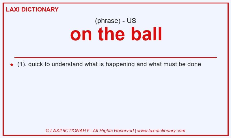 Definition on the ball in American English