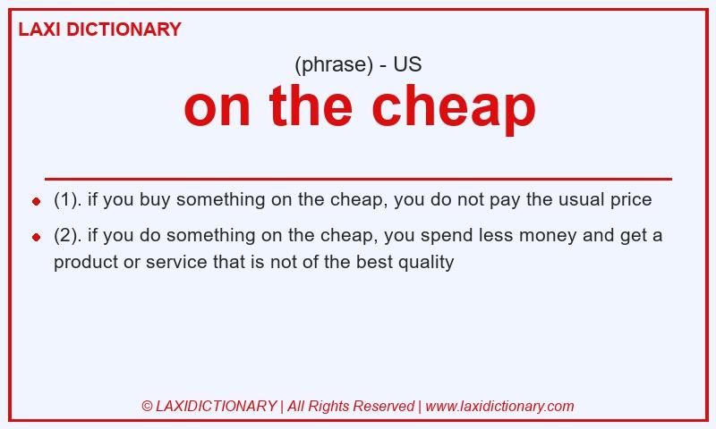 Definition on the cheap in American English