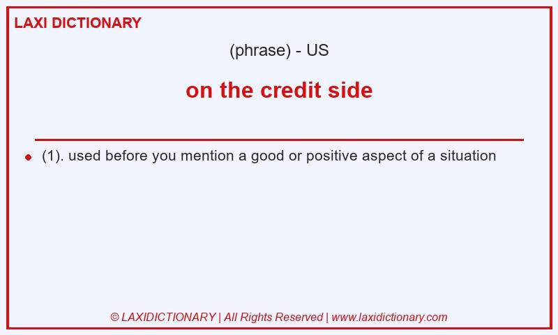 Definition on the credit side in American English
