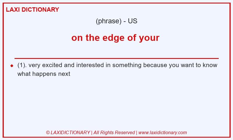 Definition on the edge of your in American English
