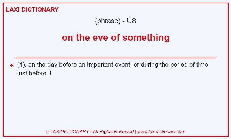 Definition on the eve of something in American English