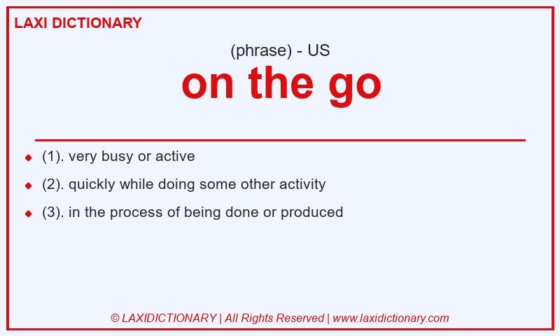 Definition on the go in American English