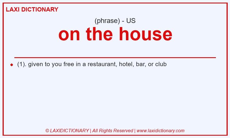 Definition on the house in American English