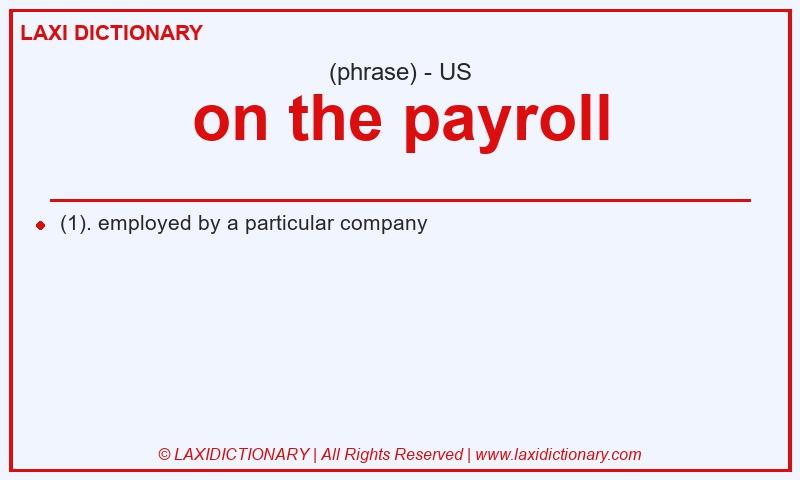 Definition on the payroll in American English