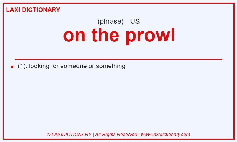 Definition on the prowl in American English