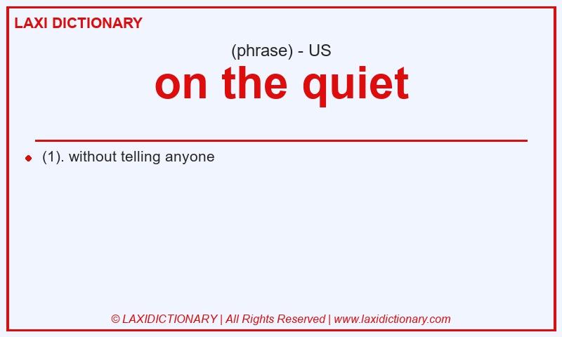 Definition on the quiet in American English