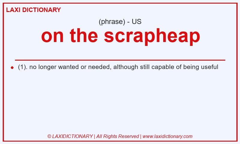 Definition on the scrapheap in American English
