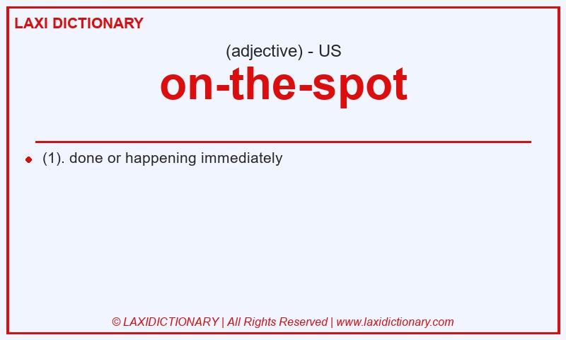 Definition on-the-spot in American English
