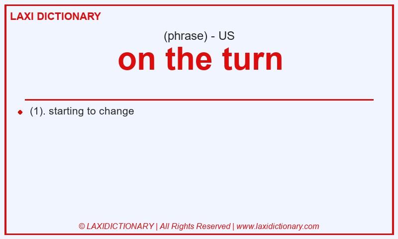 Definition on the turn in American English