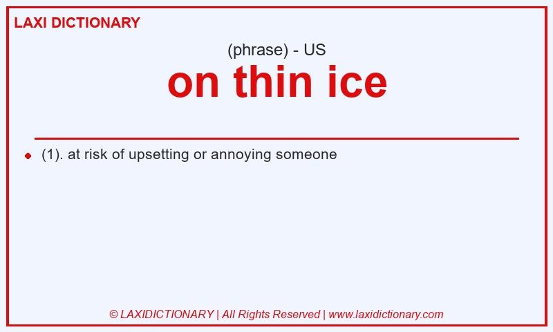 Definition on thin ice in American English