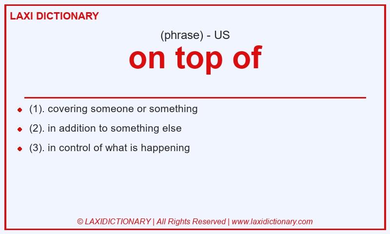Definition on top of in American English