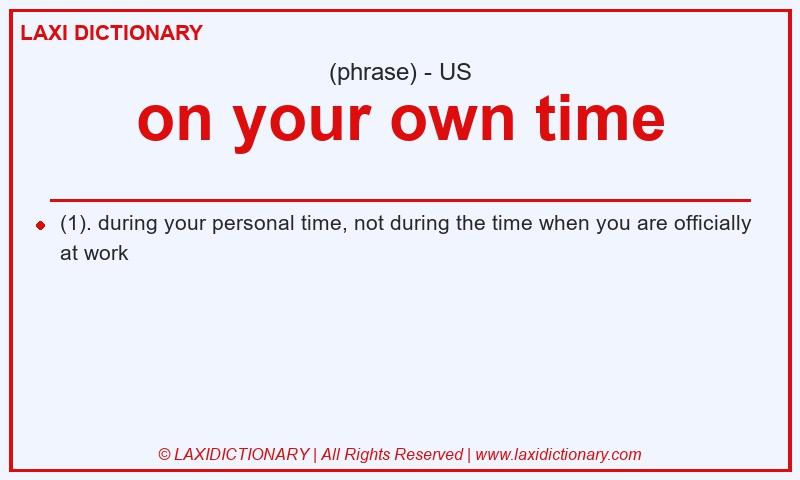 Definition on your own time in American English