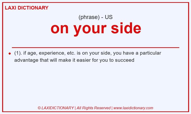 Definition on your side in American English