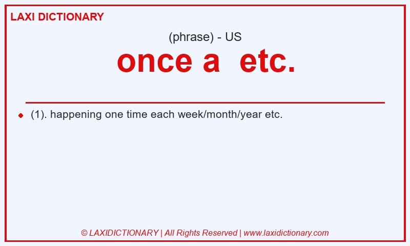 Definition once a  etc. in American English