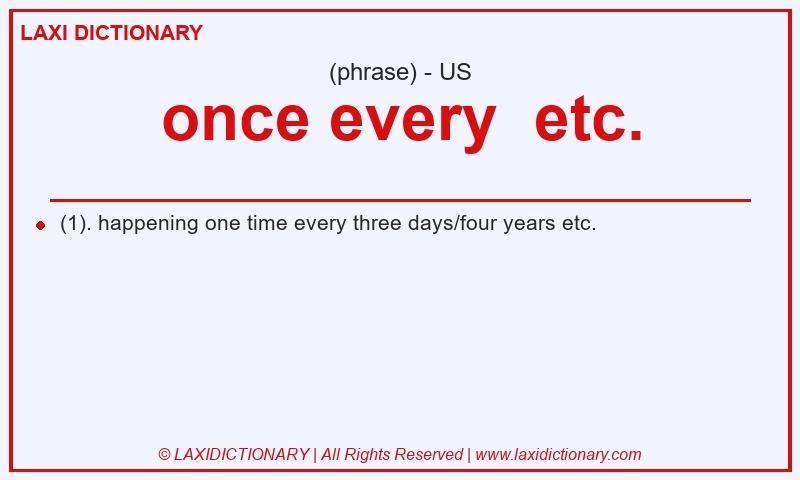 Definition once every etc. in American English