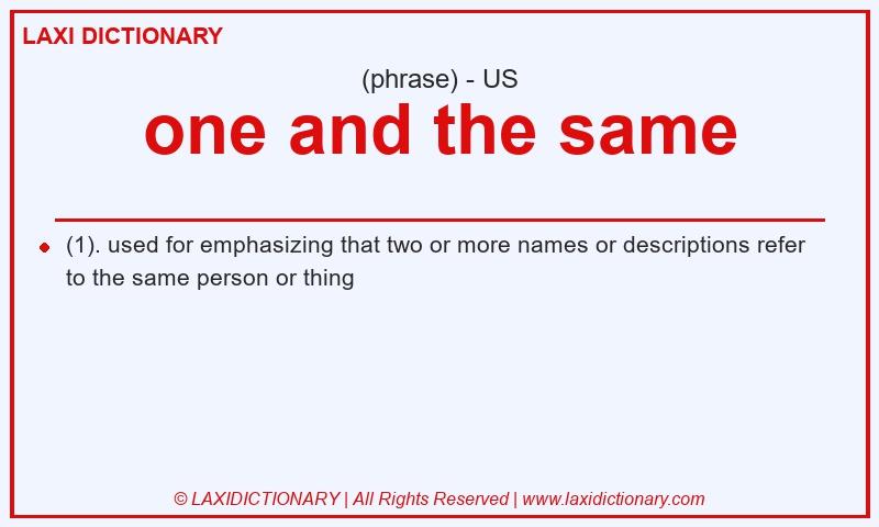 Definition one and the same in American English