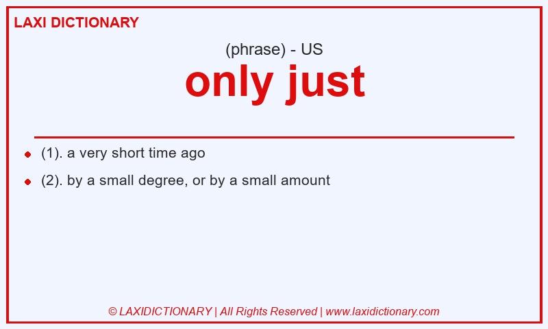 Definition only just in American English