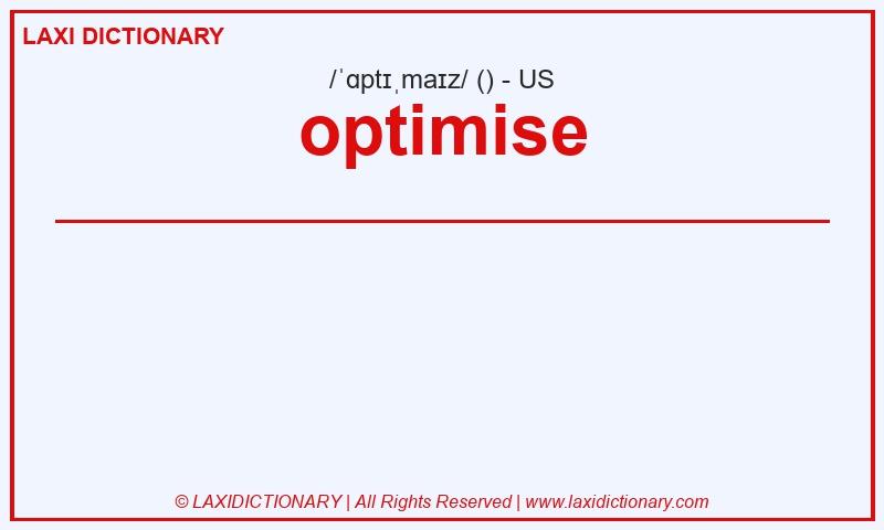 Definition optimise in American English