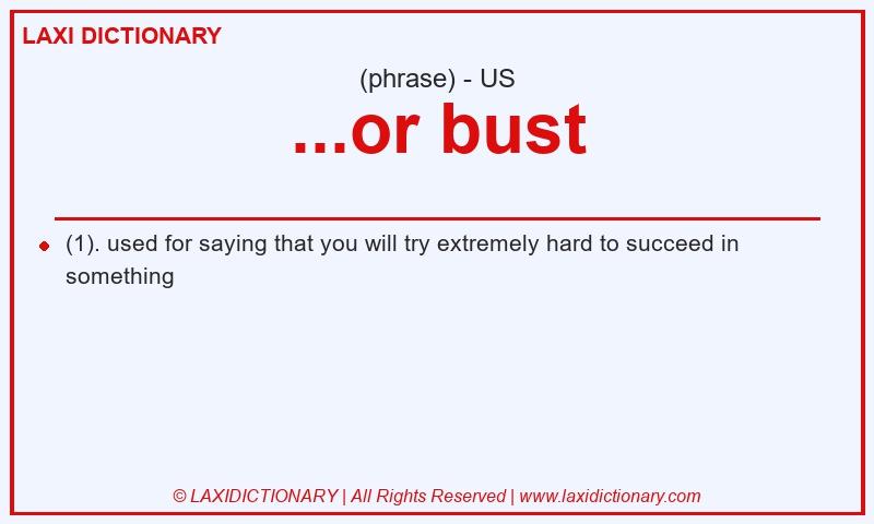 Definition ...or bust in American English