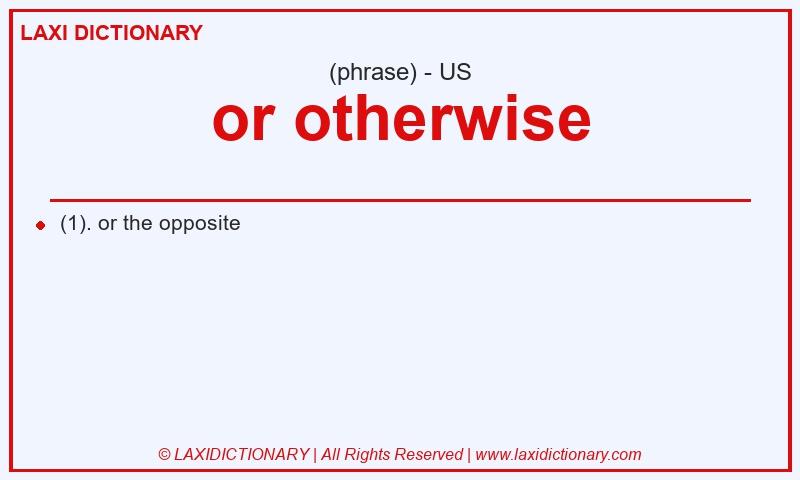 Definition or otherwise in American English