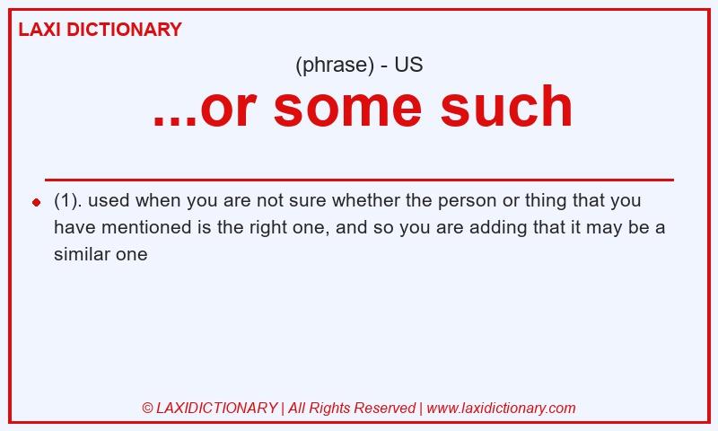 Definition ...or some such in American English