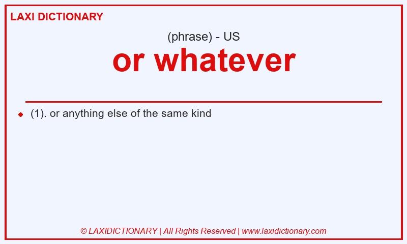 Definition or whatever in American English