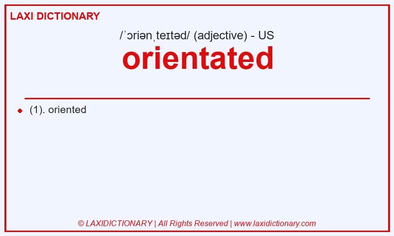 Definition orientated in American English