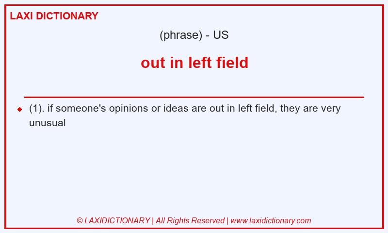 Definition out in left field in American English