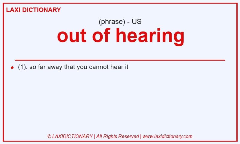 Definition out of hearing in American English