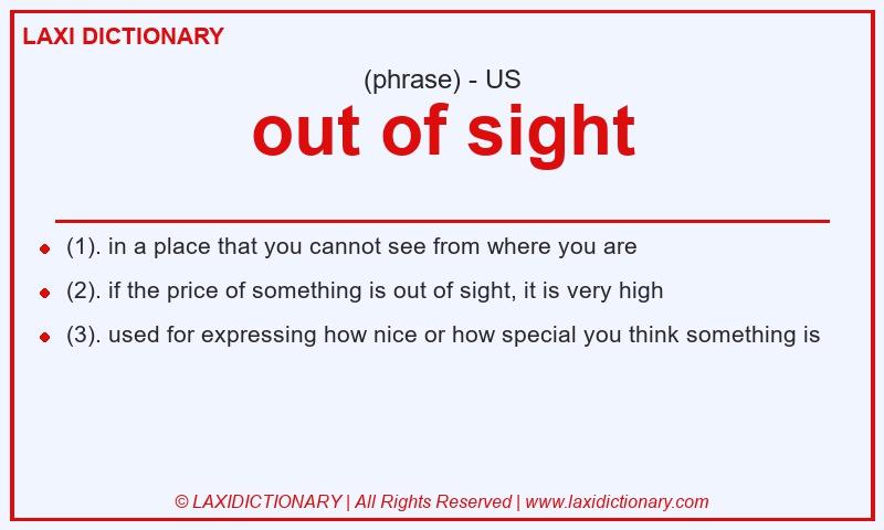 Definition out of sight in American English