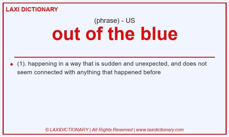 Definition out of the blue in American English