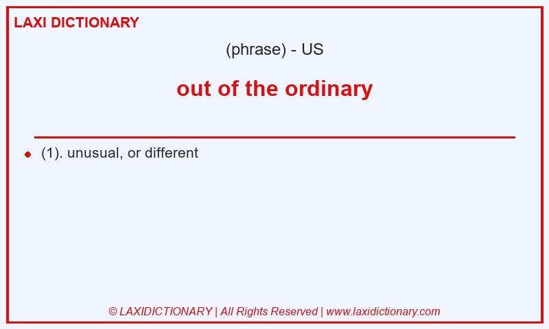 Definition out of the ordinary in American English
