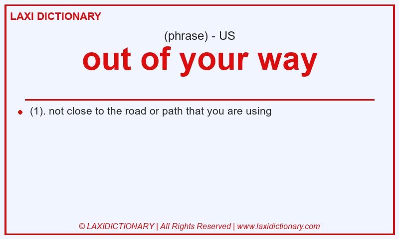 Definition out of your way in American English